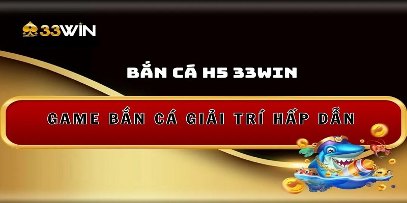 Bắn cá H5 là trò chơi nổi bật trong lĩnh vực kiếm tiền đổi thưởng