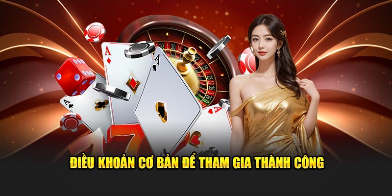 Điều khoản cơ bản để tham gia thành công