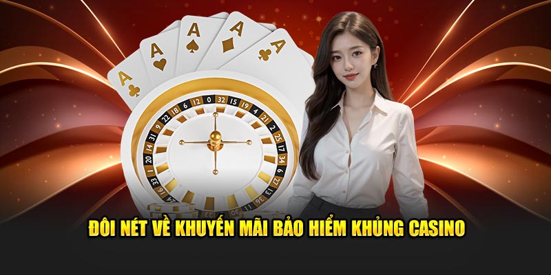 Đôi nét về khuyến mãi bảo hiểm khủng casino