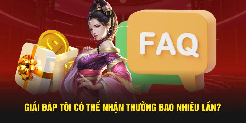 Giải đáp tôi có thể nhận thưởng bao nhiêu lần?