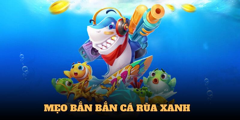 bắn cá rùa xanh