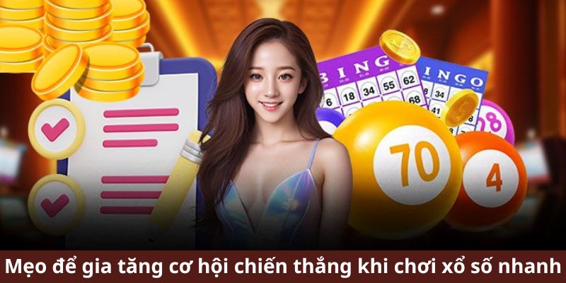 Mẹo để gia tăng cơ hội chiến thắng khi chơi xổ số nhanh